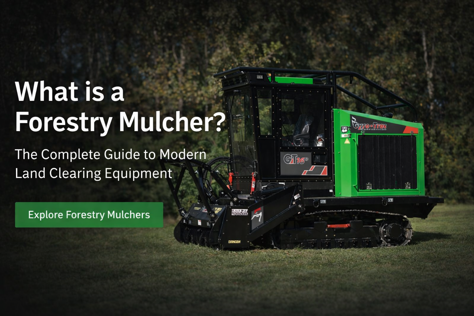 What is a Forestry Mulcher? The Ultimate Guide to Land Clearing
