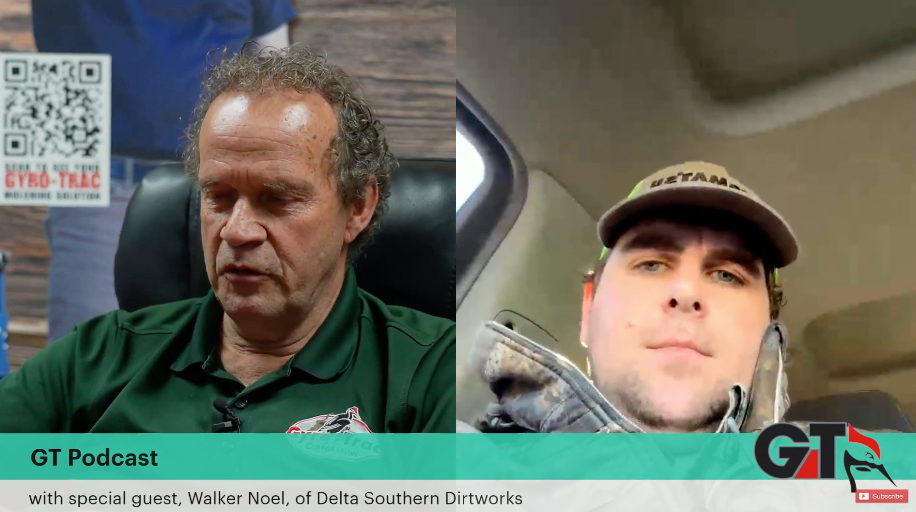 GT Podcast with special guest, Walker Noel, of Delta Southern Dirtworks