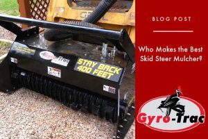 Who Makes the Best Skid Steer Mulcher?